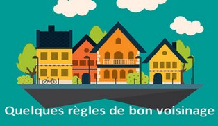 Rappel de quelques règles de bon voisinage Rappel de quelques règles de bon voisinage